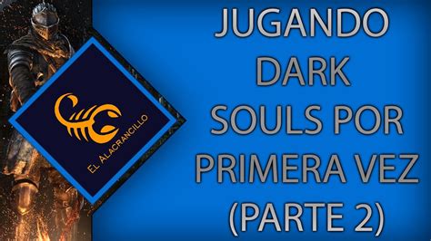 Jugando Dark Souls Por Primera Vez Parte 2 YouTube