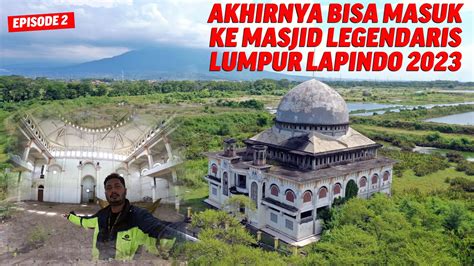 Potret Sedih Masjid Terbengkalai Di Lumpur Lapindo Di Sidoarjo 2023