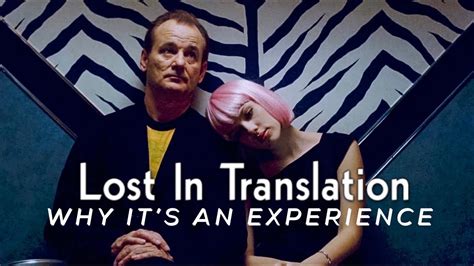 Lost In Translation Why Its An Experience Youtube