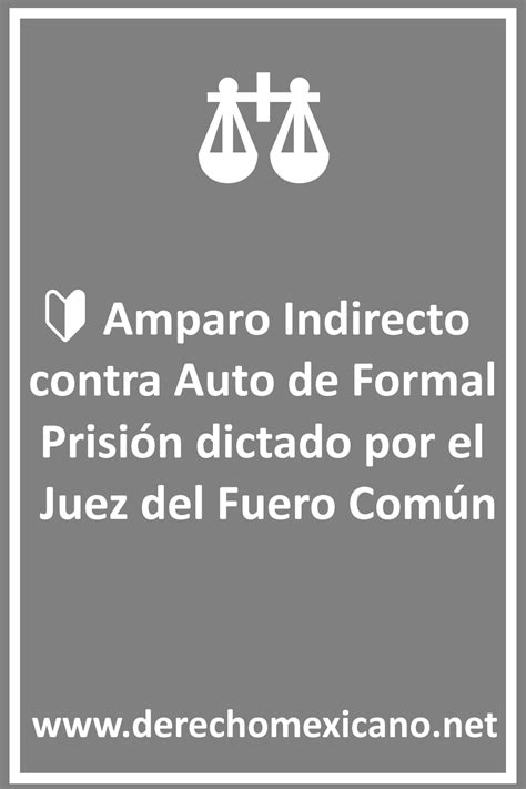 Amparo Indirecto contra Auto de Formal Prisión dictado por el Juez