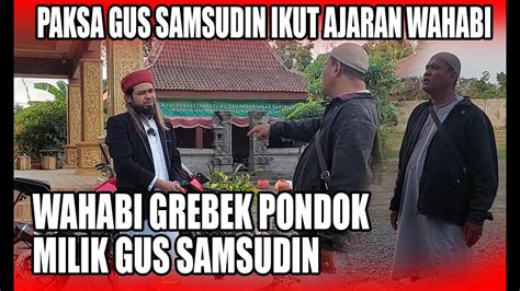 PONDOK GUS SAMSUDIN DIGREBEK WAHABI YouTube