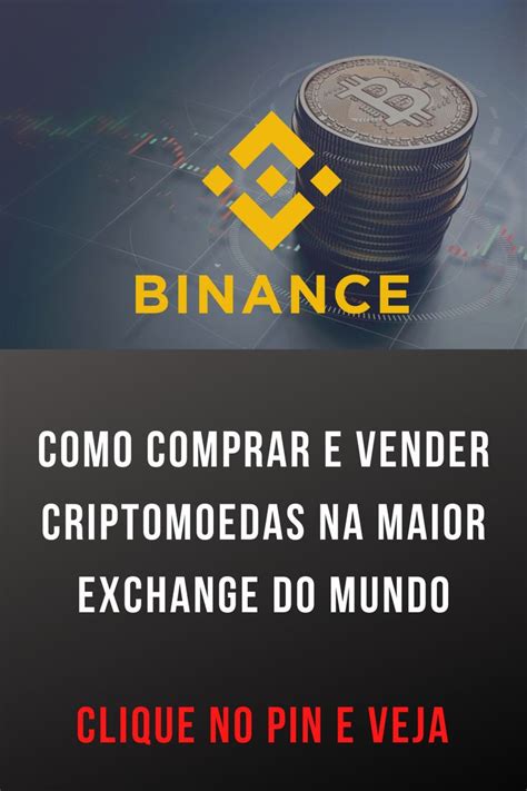 Como Comprar E Vender Criptomoedas Na Maior Exchange Do Mundo Moeda