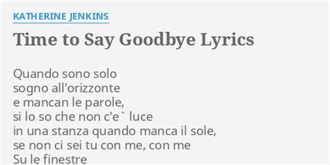 "TIME TO SAY GOODBYE" LYRICS by KATHERINE JENKINS: Quando sono solo ...