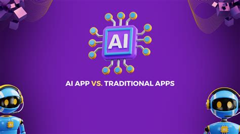 AI Apps vs. Traditional Apps: Revolutionizing the Future of Technology ...