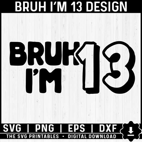 Bruh Im 13 Svg Thirteenth Birthday Svg 13 Years Old Birthday Boy Cut File Birthday Boy