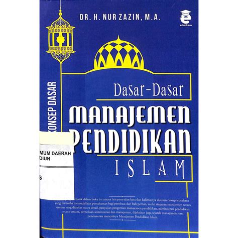 Jual Buku Dasar Dasar Manajemen Pendidikan Islam Sejarah Dan Konsep Dasar Tahun 2018 Shopee