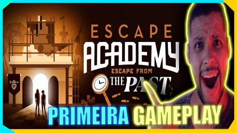 Escape Academy Primeira Gameplay Vale A Pena Jogar Joga Com William Youtube