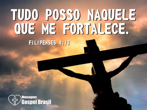 Tudo Posso Naquele Que Me Fortalece Mensagens Gospel Frases De