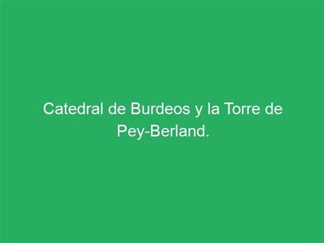 Catedral De Burdeos Y La Torre De Pey Berland