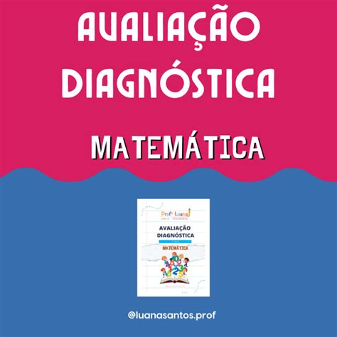 Combo 5 Avaliação Diagnóstica MATEMÁTICA Luana da Silva Santos