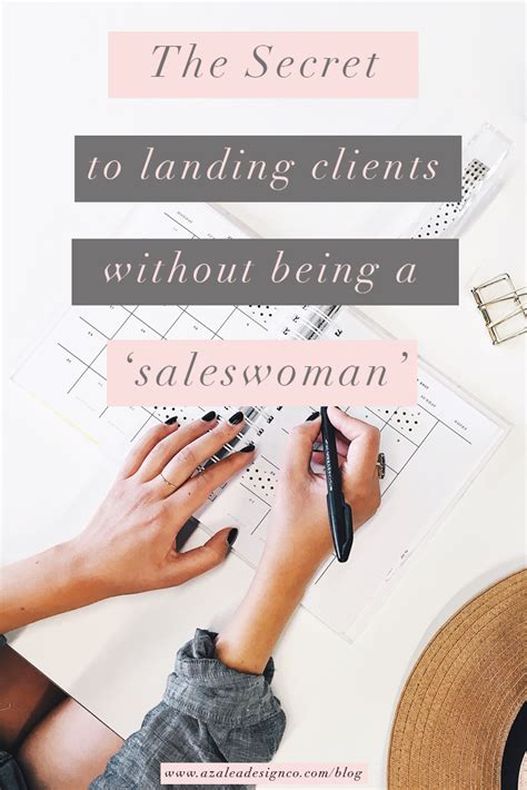 The Secret To Landing Clients Without Being A Saleswoman Marketing Strategy Business Female