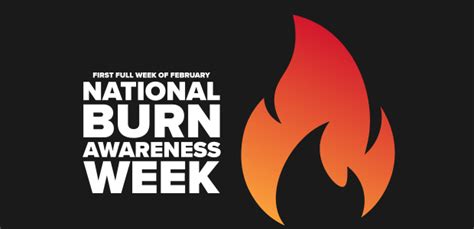 American Burn Associations Burn Awareness Week Begins Occupational