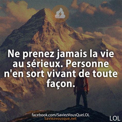 Ne prenez jamais la vie au sérieux Personne nen sort vivant de