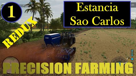 Farming Simulator 22 Estancia Sao Carlos REDUX Episode 1 FS22 Ep1