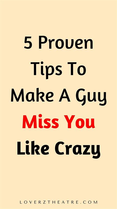 5 Proven Tips To Make A Guy Miss You Like Crazy Make Him Miss You Addicted To You Miss You