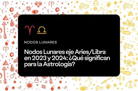 Nodos Lunares Eje Aries Libra En Y Qu Significan Para La