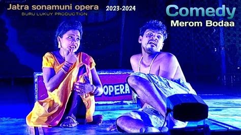 Merom Bodaa Comedy Jatra Sonamuni Opera 2023 2024 Santali Jatra