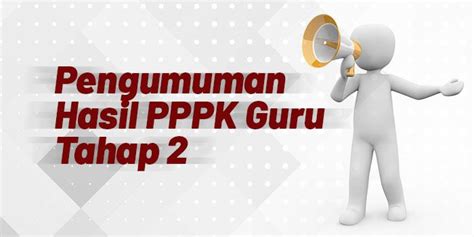 Link Pengumuman Hasil Seleksi Pppk Guru 2021 Tahap 2 Cek Daftar Nama