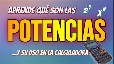 Aprende F Cil Qu Son Las Potencias Potencias En La Calculadora Youtube