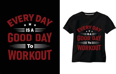 Every day is a good day to workout t-shirt, motivational quotes t-shirt ...