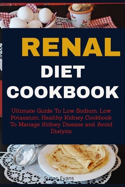 Renal Diet Cookbook Ultimate Guide To Low Sodium Low Potassium