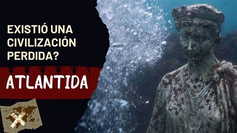 Los misterios de la Atlántida Existió realmente esta civilización