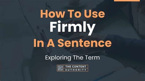 How To Use "Firmly" In A Sentence: Exploring The Term