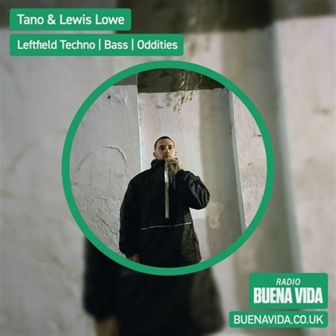 Stream Tano Lewis Lowe Radio Buena Vida 07 04 23 By Radio Buena