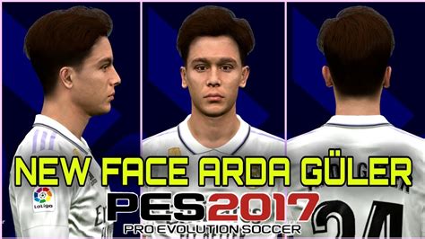 PES 2017 NEW FACE MOD ARDA GULER YouTube