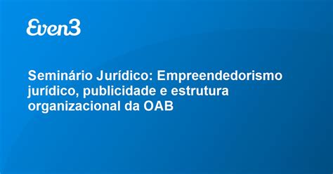 Seminário Jurídico Empreendedorismo jurídico publicidade e estrutura