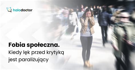 Fobia społeczna Kiedy lęk przed krytyką jest paraliżujący