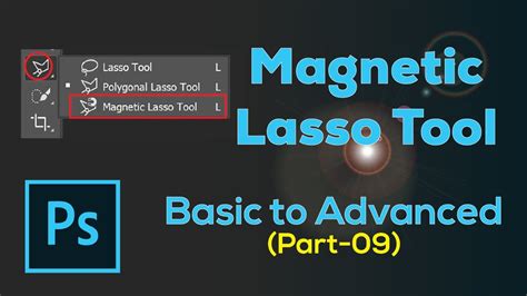 How To Use Magnetic Lasso Tool In Photoshop । Basic To Advance Adobe Photoshop Cc Part 09