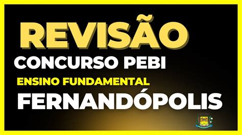 REVISÃO Concurso PEB I Ens Fundamental Fernandópolis SP YouTube