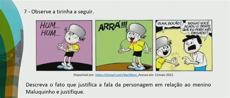 Observe A Tirinha - observe a tirinha a seguir Descreva o fato que justifica a fala da ...