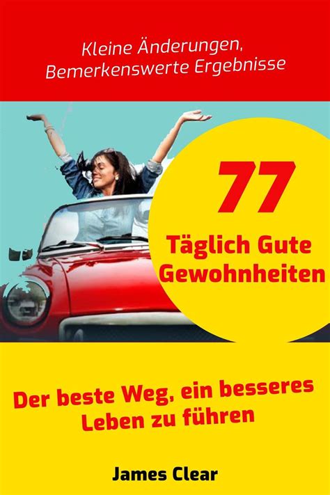 77 Täglich Gute Gewohnheiten Der beste Weg ein besseres Leben zu