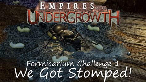 We Got Stomped Formicarium Challenge Insane Difficulty Empires