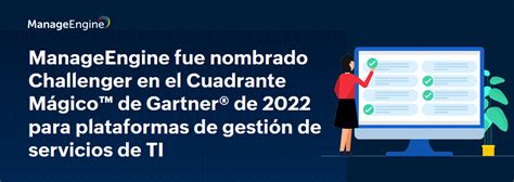 Manageengine Nombrado Challenger En El Gartner Magic Quadrant 2022 Para