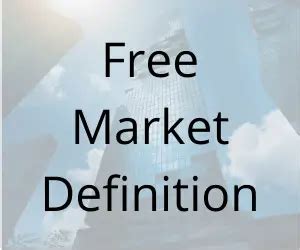 Free Market: (Definition, 5 Advantages & 4 Disadvantages)