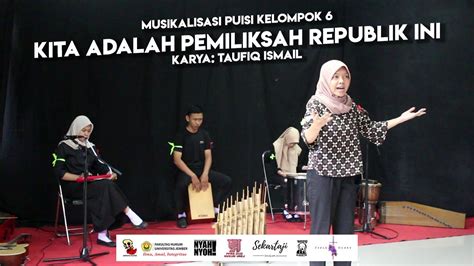 MUSIKALISASI PUISI KELOMPOK 6 KITA ADALAH PEMILIK SAH REPUBLIK INI