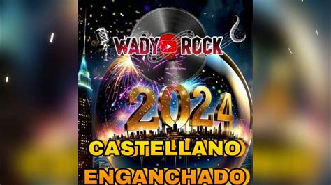 Castellano Enganchado 2024 Youtube Music