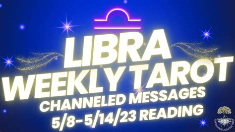 CHANNELED MESSAGES W NAMES LIBRA TAROT LIBRA WEEKLY TAROT MESSAGES