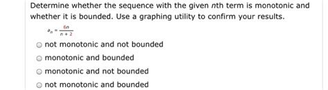 Solved Determine Whether The Sequence With The Given Nth Chegg