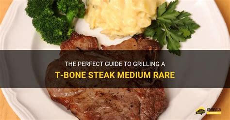 The Perfect Guide To Grilling A T Bone Steak Medium Rare Shungrill