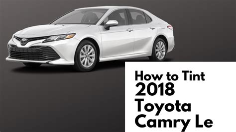 How To Proffesionally Window Tint 2018 Toyota Camry Le Se Youtube