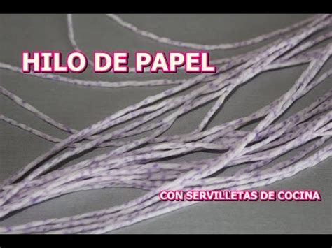 11 COMO HACER HILO DE PAPEL CON SERVILLETA DE COCINA YouTube En