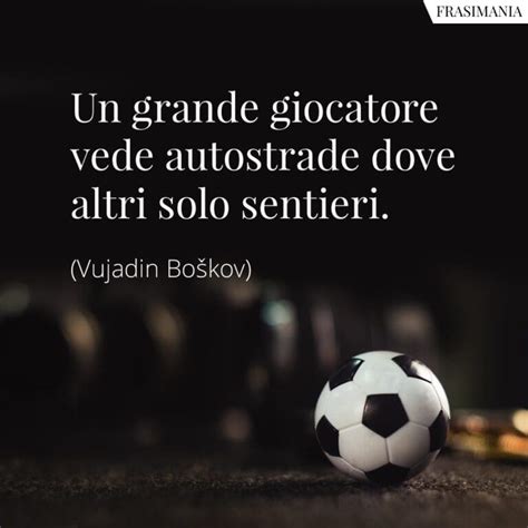 Frasi Sul Calcio Le Pi Belle E Famose In Inglese E Italiano