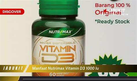 Intip 7 Manfaat Nutrimax Vitamin D3 1000 Iu Yang Wajib Kamu Tahu Discover