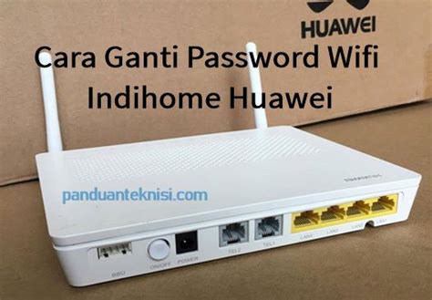 Cara Ganti Password Wifi Indihome Modem Huawei Zte Fiberhome