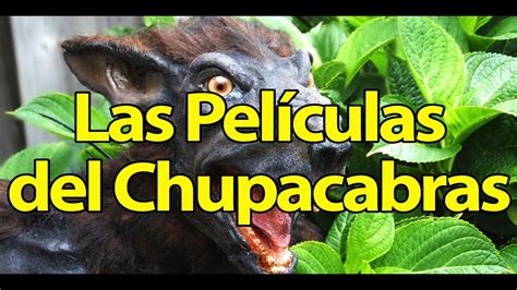 Las Películas Del Chupacabras Youtube