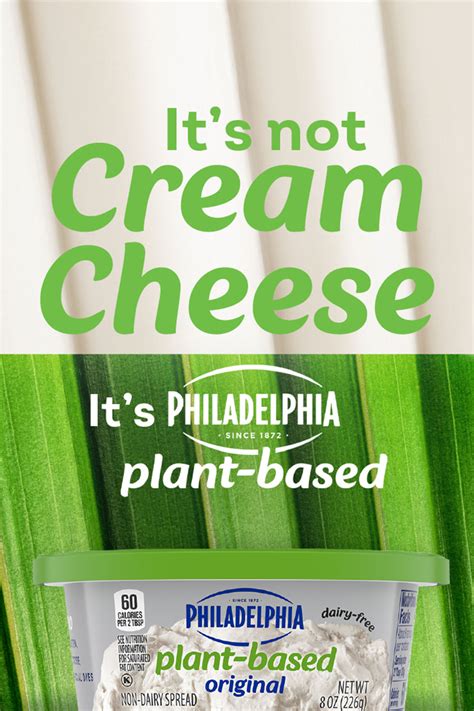 Its Not Cream Cheese Its Philadelphia Plant Based Plant Based